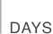 DAYS